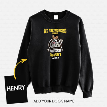Personalized Dog Gift Idea - Celebrate Labors Day We Are Working Hard For Dog Lovers - Standard Crew Neck Sweatshirt